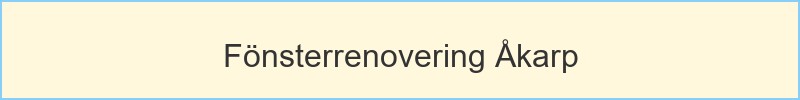 Fönsterrenovering Åkarp - huvudrubrik