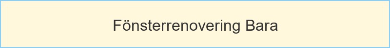 Fönsterrenovering Bara - huvudrubrik