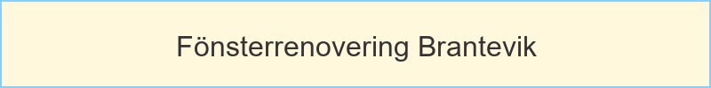 Fönsterrenovering Brantevik - huvudrubrik