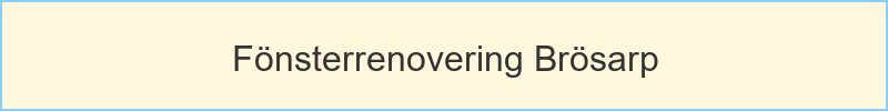Fönsterrenovering Brösarp - huvudrubrik