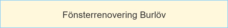 Fönsterrenovering Burlöv - huvudrubrik