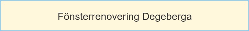 Fönsterrenovering Degeberga - huvudrubrik