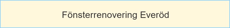 Fönsterrenovering Everöd - huvudrubrik
