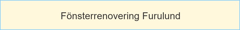 Fönsterrenovering Furulund - huvudrubrik
