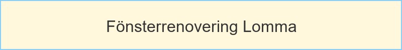 Fönsterrenovering Lomma - huvudrubrik
