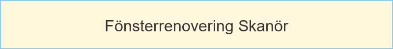 Fönsterrenovering Skanör - huvudrubrik