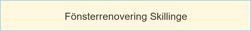 Fönsterrenovering Skillinge - huvudrubrik