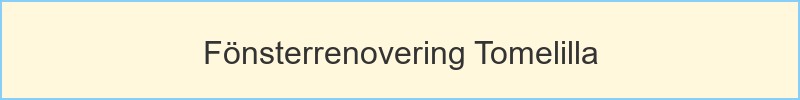 Fönsterrenovering Tomelilla - huvudrubrik