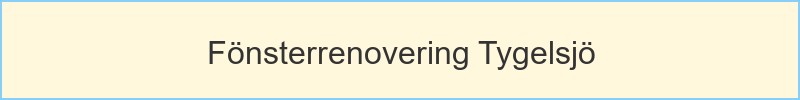 Fönsterrenovering Tygelsjö - huvudrubrik