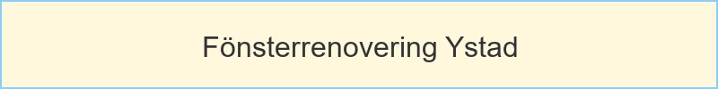 Fönsterrenovering Ystad - huvudrubrik
